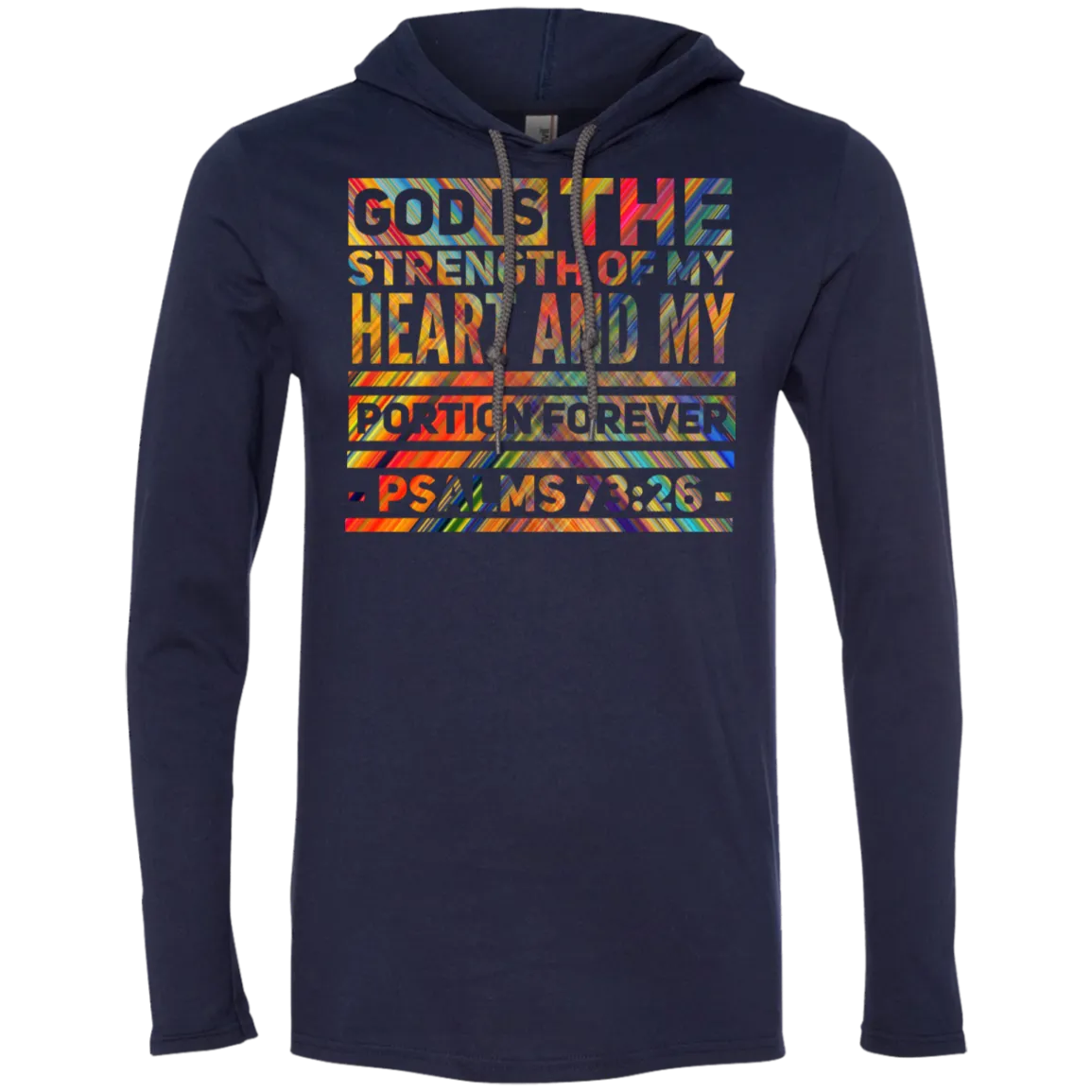 Bible Verse Men Long Sleeve T-Shirt Hoodie - God Is The Strength Of My Heart ~Psalm 73:26~ Design 5