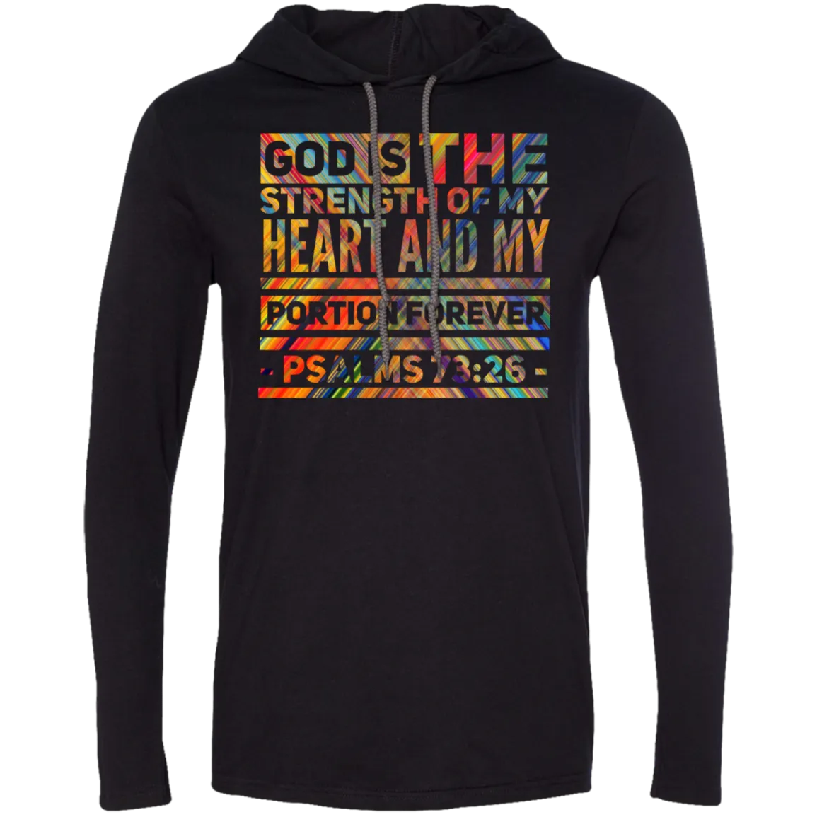 Bible Verse Men Long Sleeve T-Shirt Hoodie - God Is The Strength Of My Heart ~Psalm 73:26~ Design 5